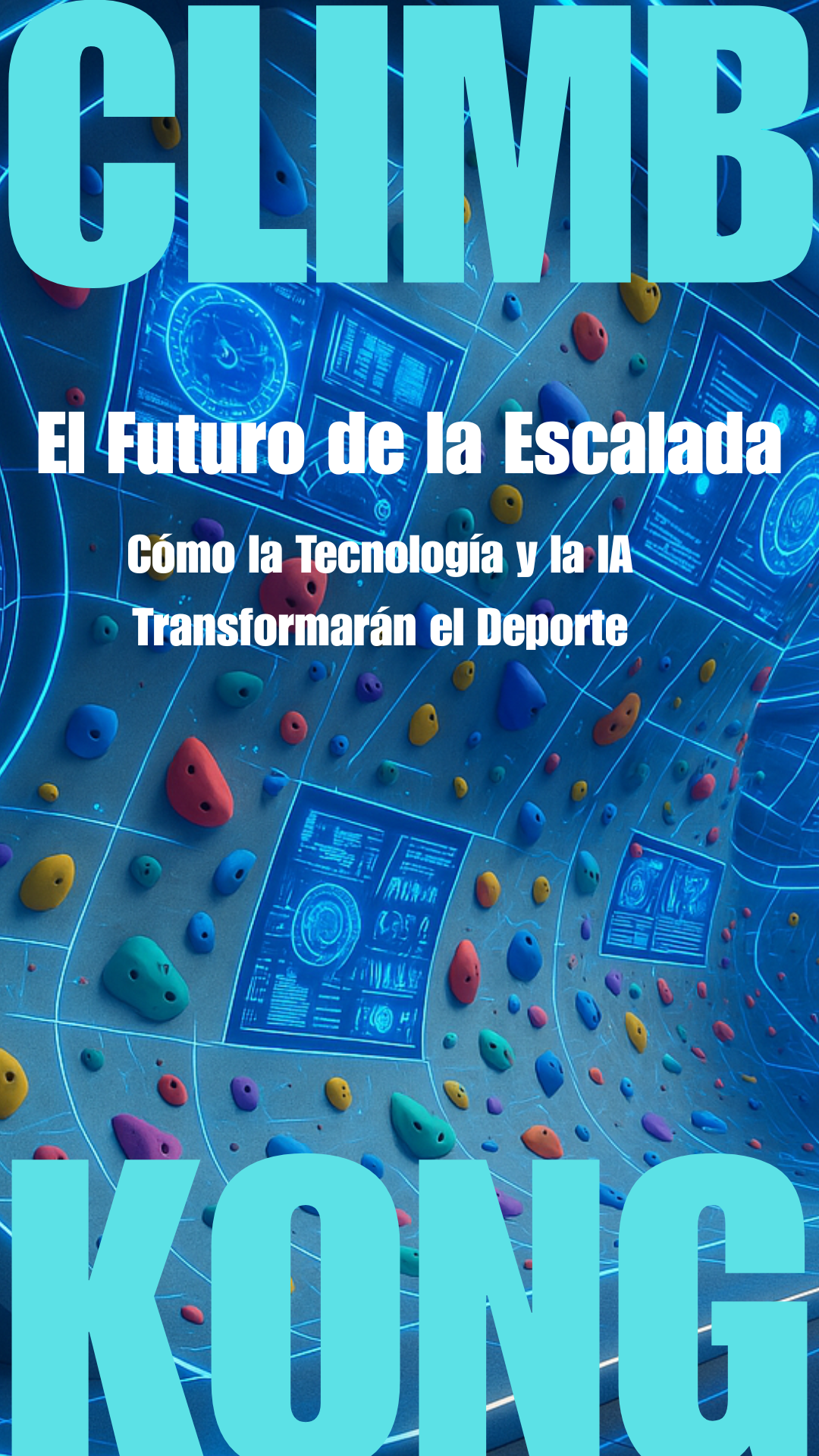 El Futuro de la Escalada: Cómo la Tecnología y la IA Transformarán el Deporte